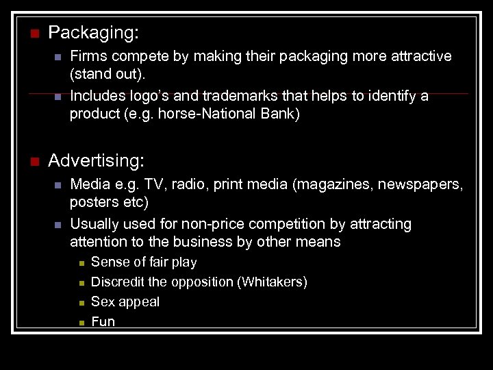 n Packaging: n n n Firms compete by making their packaging more attractive (stand