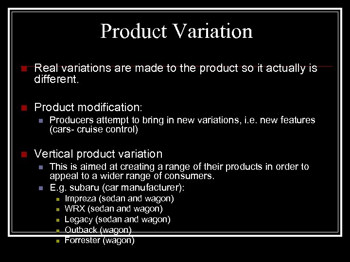 Product Variation n Real variations are made to the product so it actually is