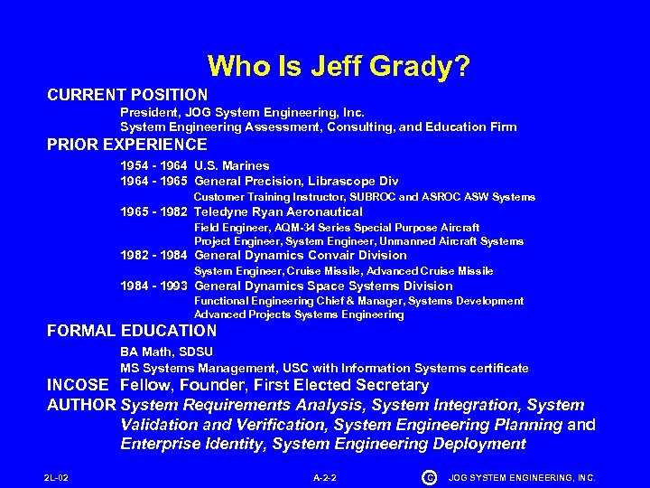 Who Is Jeff Grady? CURRENT POSITION President, JOG System Engineering, Inc. System Engineering Assessment,