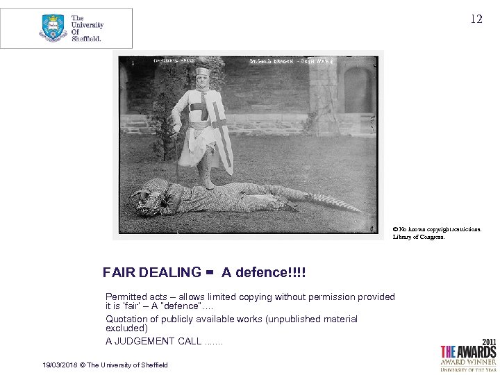 12 © No known copyright restrictions. Library of Congress. FAIR DEALING = A defence!!!!