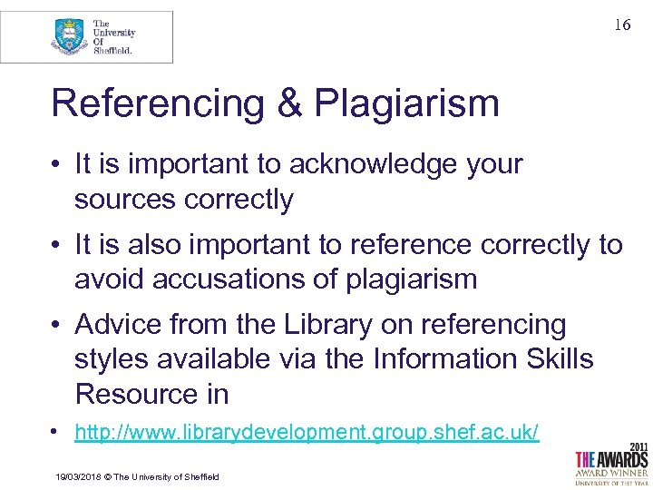 16 Referencing & Plagiarism • It is important to acknowledge your sources correctly •