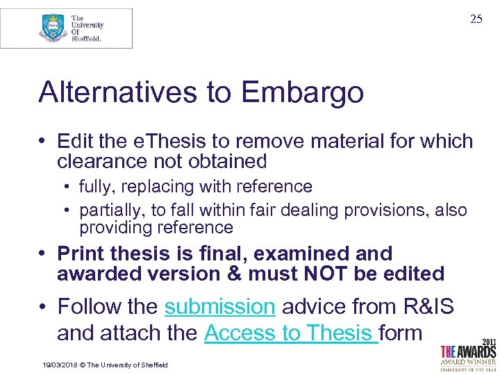 25 Alternatives to Embargo • Edit the e. Thesis to remove material for which