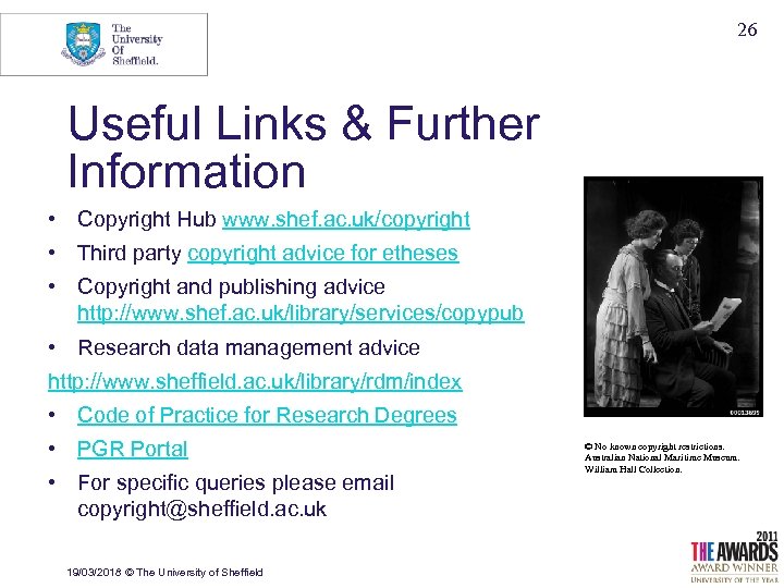 26 Useful Links & Further Information • Copyright Hub www. shef. ac. uk/copyright •