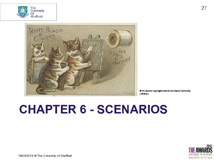 27 © No known copyright restrictions Miami University Libraries. CHAPTER 6 - SCENARIOS 19/03/2018