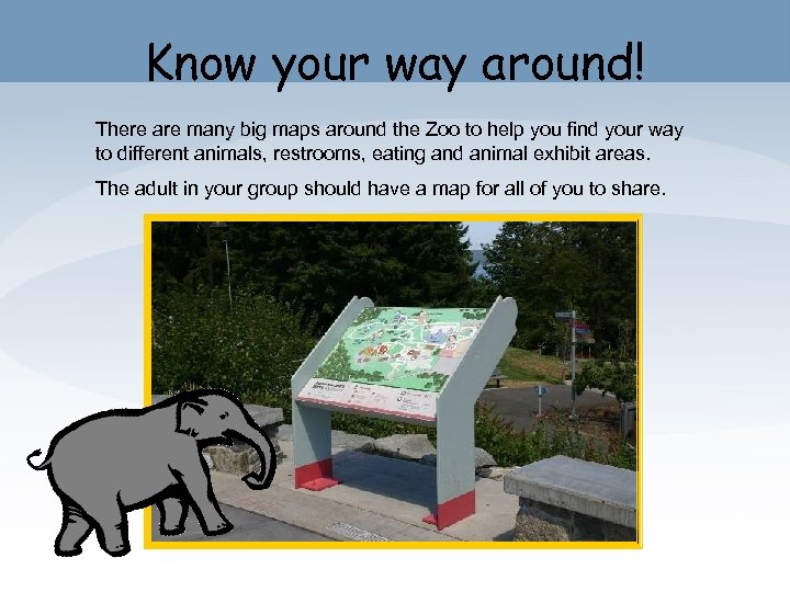 Know your way around! There are many big maps around the Zoo to help