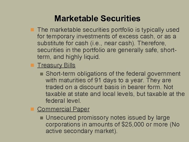 Marketable Securities n The marketable securities portfolio is typically used for temporary investments of