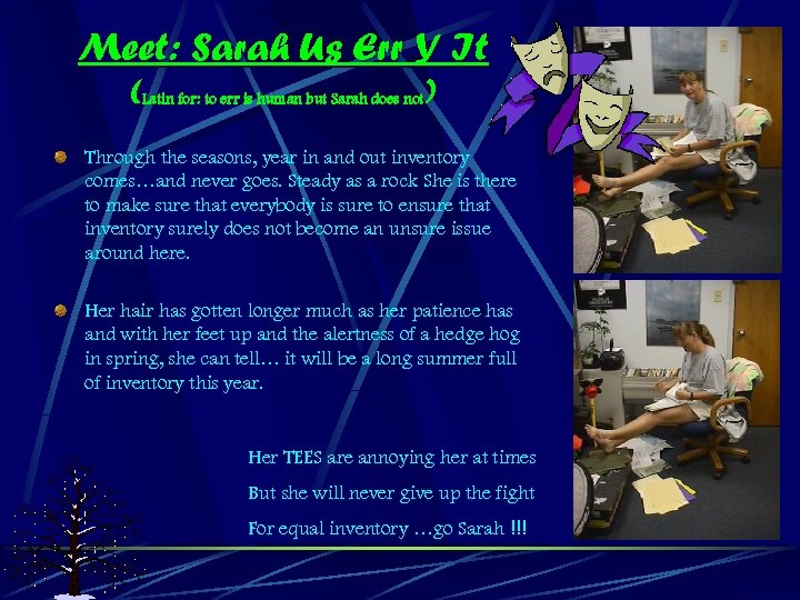 Meet: Sarah Us Err Y It (Latin for: to err is human but Sarah