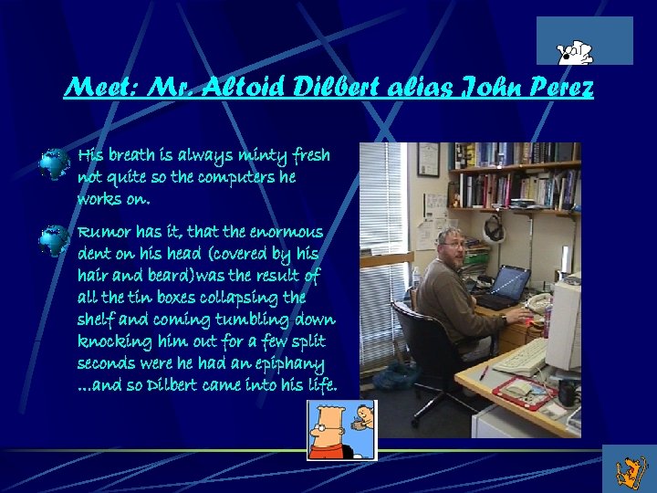 Meet: Mr. Altoid Dilbert alias John Perez His breath is always minty fresh not