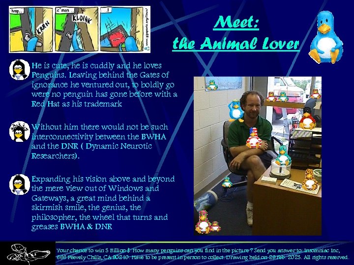 Meet: the Animal Lover He is cute, he is cuddly and he loves Penguins.