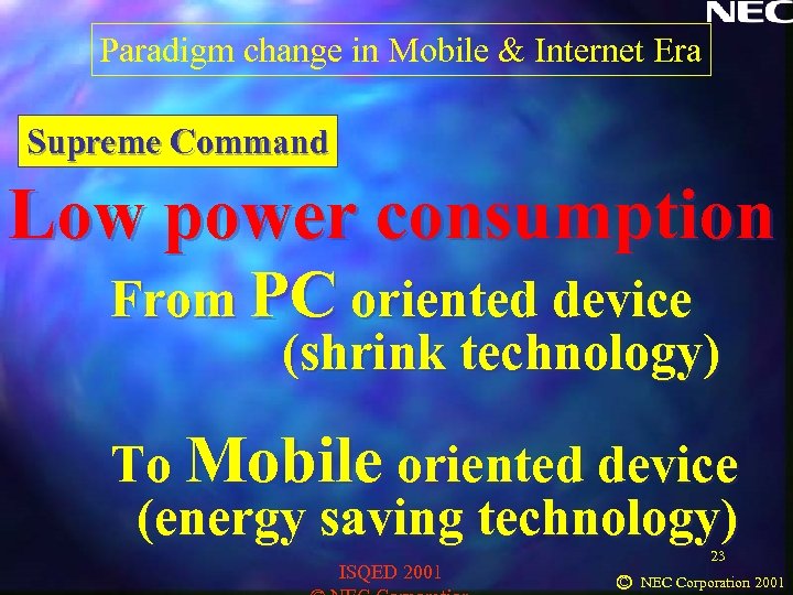 Paradigm change in Mobile & Internet Era Supreme Command Low power consumption From PC