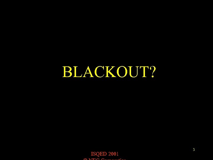 BLACKOUT? ISQED 2001 3 
