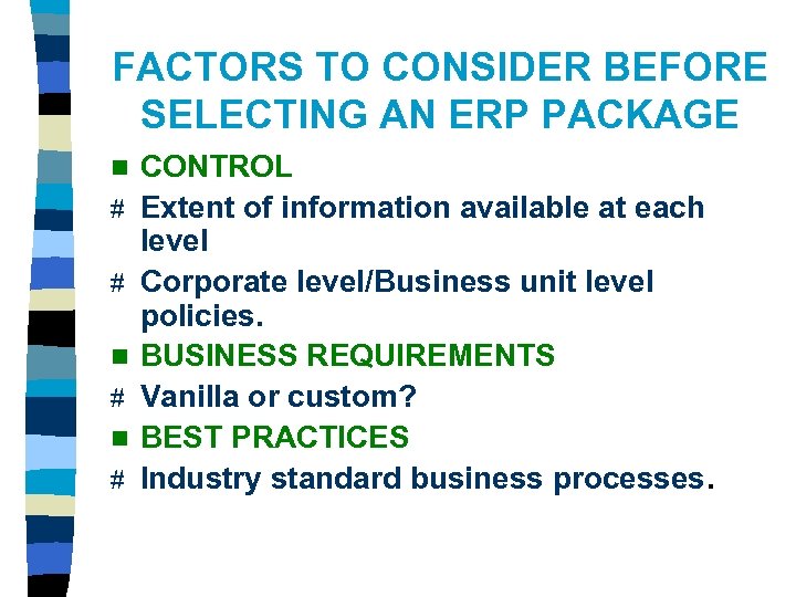FACTORS TO CONSIDER BEFORE SELECTING AN ERP PACKAGE n # # n # CONTROL