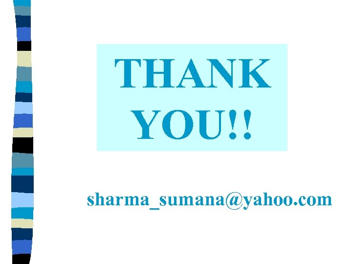 THANK YOU!! sharma_sumana@yahoo. com 