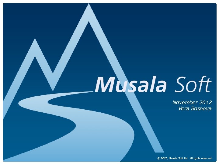Presentation Musala Soft Integrated Management System November 2012 Vera Boshova Page 1 of 11