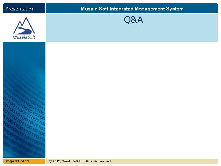 Presentation Musala Soft Integrated Management System Q&A Page 11 of 11 © 2012, Musala