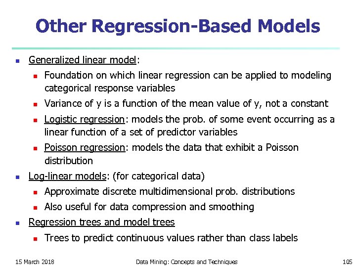 Other Regression-Based Models n Generalized linear model: n n n Foundation on which linear