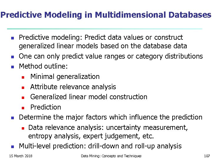 Predictive Modeling in Multidimensional Databases n n n Predictive modeling: Predict data values or