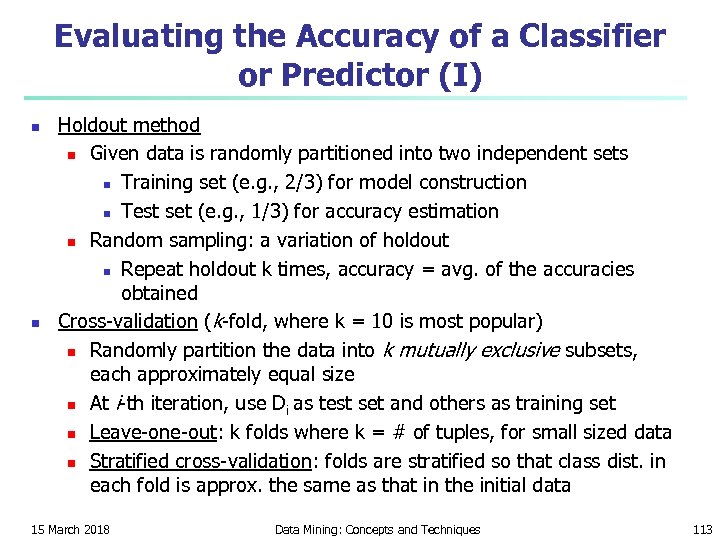 Evaluating the Accuracy of a Classifier or Predictor (I) n n Holdout method n