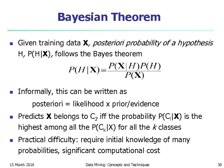 Bayesian Theorem n n Given training data X, posteriori probability of a hypothesis H,