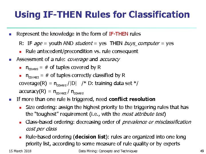 Using IF-THEN Rules for Classification n Represent the knowledge in the form of IF-THEN