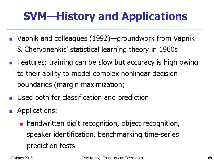 SVM—History and Applications n Vapnik and colleagues (1992)—groundwork from Vapnik & Chervonenkis’ statistical learning