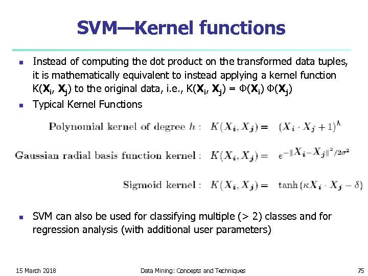 SVM—Kernel functions n n n Instead of computing the dot product on the transformed