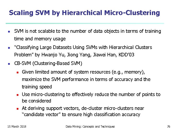 Scaling SVM by Hierarchical Micro-Clustering n SVM is not scalable to the number of