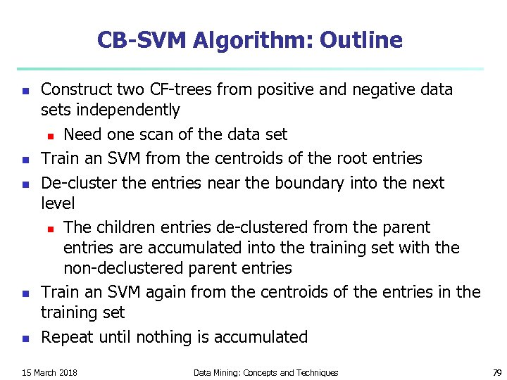 CB-SVM Algorithm: Outline n n n Construct two CF-trees from positive and negative data