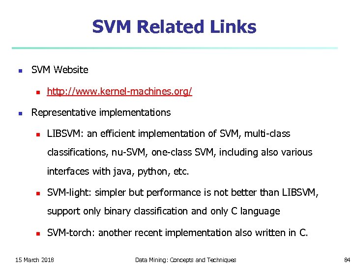 SVM Related Links n SVM Website n n http: //www. kernel-machines. org/ Representative implementations