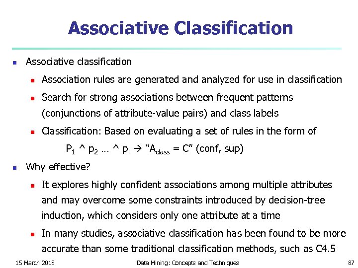 Associative Classification n Associative classification n Association rules are generated analyzed for use in