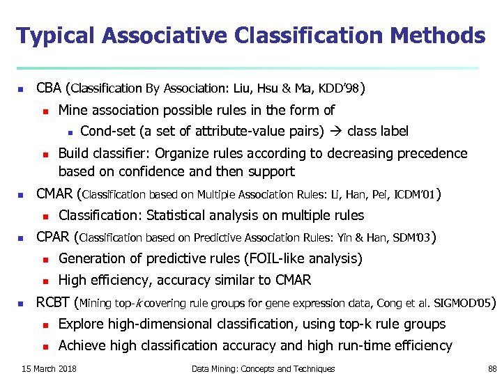 Typical Associative Classification Methods n CBA (Classification By Association: Liu, Hsu & Ma, KDD’