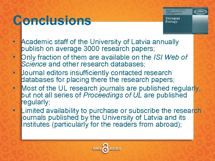 Conclusions • Academic staff of the University of Latvia annually publish on average 3000