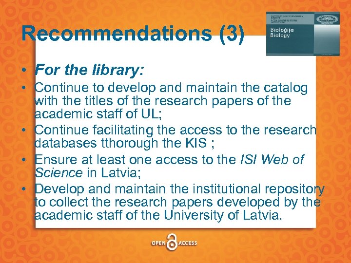 Recommendations (3) • For the library: • Continue to develop and maintain the catalog