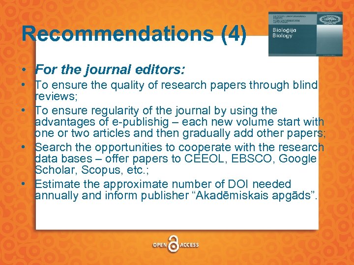 Recommendations (4) • For the journal editors: • To ensure the quality of research