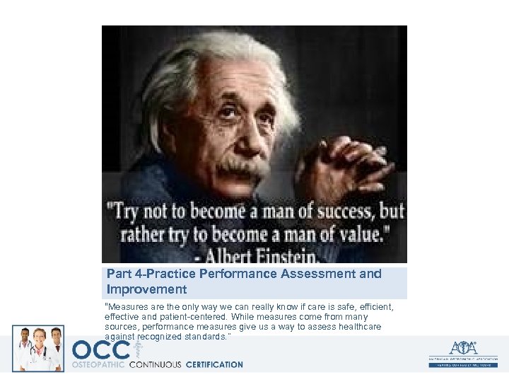 Part 4 -Practice Performance Assessment and Improvement “Measures are the only way we can