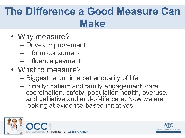 The Difference a Good Measure Can Make • Why measure? – Drives improvement –