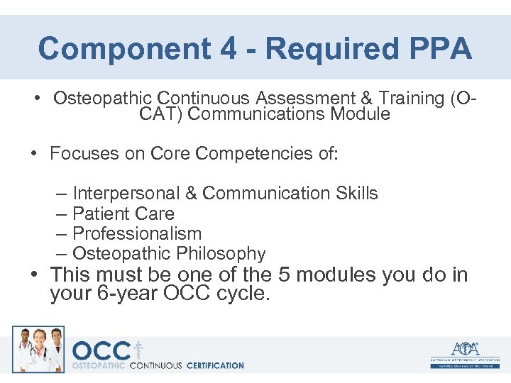 Component 4 - Required PPA • Osteopathic Continuous Assessment & Training (OCAT) Communications Module