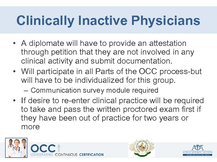 Clinically Inactive Physicians • A diplomate will have to provide an attestation through petition