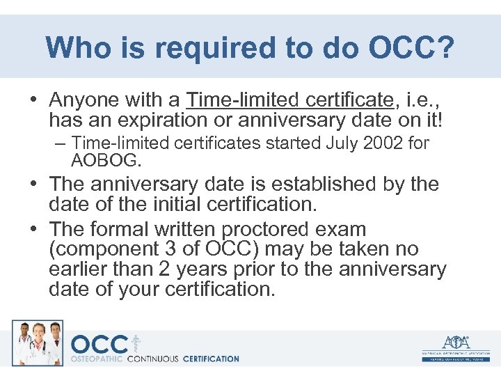 Who is required to do OCC? • Anyone with a Time-limited certificate, i. e.