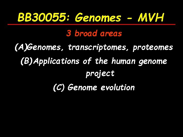 BB 30055: Genomes - MVH 3 broad areas (A)Genomes, transcriptomes, proteomes (B) Applications of