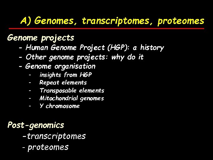 A) Genomes, transcriptomes, proteomes Genome projects - Human Genome Project (HGP): a history -