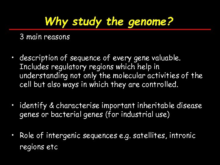 Why study the genome? 3 main reasons • description of sequence of every gene