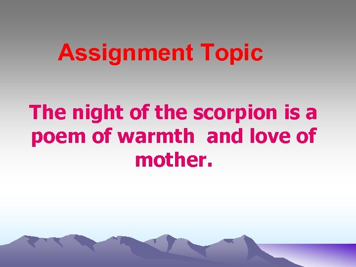 Assignment Topic The night of the scorpion is a poem of warmth and love