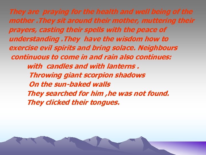 They are praying for the health and well being of the mother. They sit