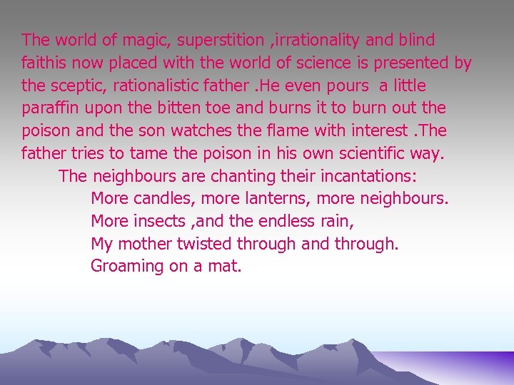 The world of magic, superstition , irrationality and blind faithis now placed with the