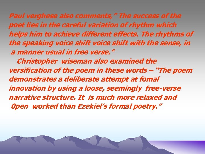 Paul verghese also comments, ” The success of the poet lies in the careful