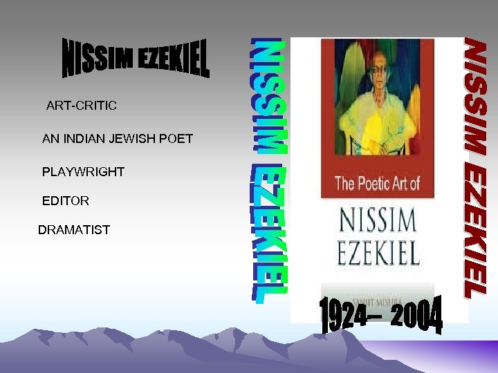 ART-CRITIC AN INDIAN JEWISH POET PLAYWRIGHT EDITOR DRAMATIST 