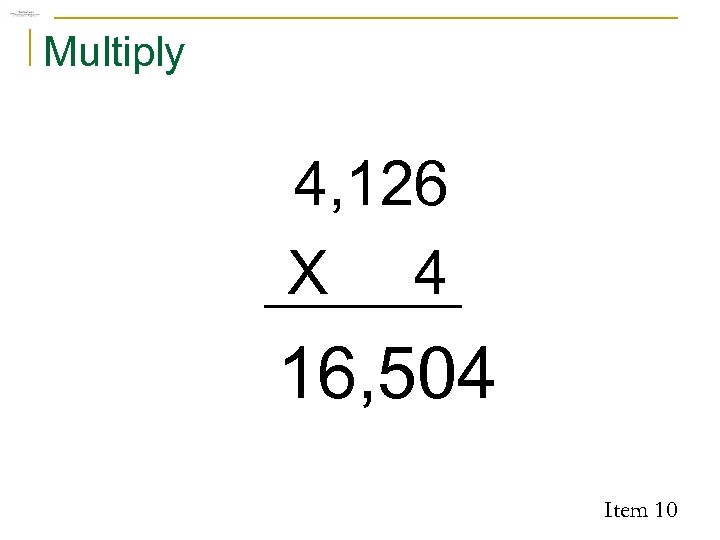 Multiply 4, 126 X 4 16, 504 Item 10 