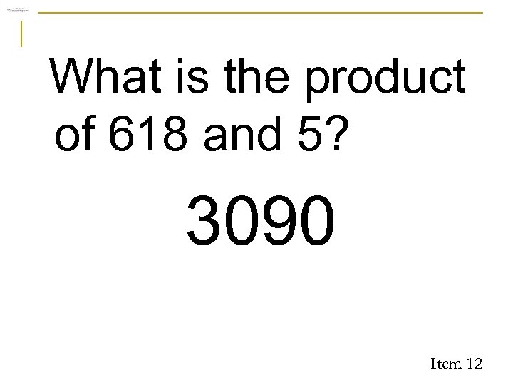 What is the product of 618 and 5? 3090 Item 12 