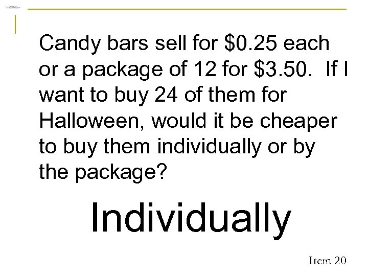 Candy bars sell for $0. 25 each or a package of 12 for $3.